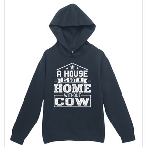 A House Is Not a Home Without Cow Dairy Farmer Cow Farming Urban Pullover Hoodie