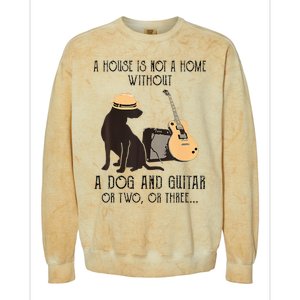 A House Is Not A Home Without A Dog And Guitar Or Two Colorblast Crewneck Sweatshirt