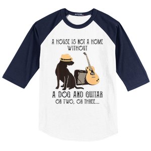 A House Is Not A Home Without A Dog And Guitar Or Two Baseball Sleeve Shirt