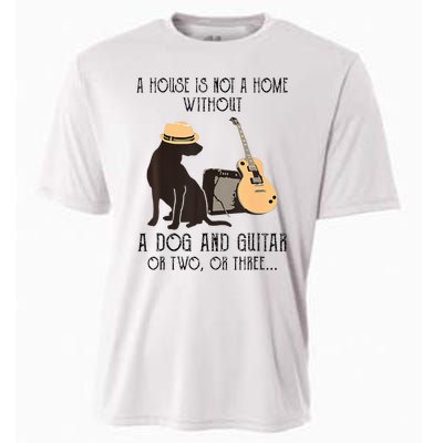 A House Is Not A Home Without A Dog And Guitar Or Two Cooling Performance Crew T-Shirt