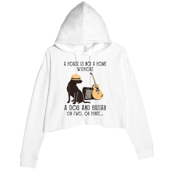 A House Is Not A Home Without A Dog And Guitar Or Two Crop Fleece Hoodie