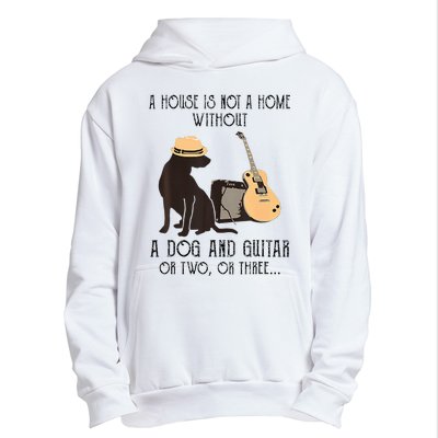 A House Is Not A Home Without A Dog And Guitar Or Two Urban Pullover Hoodie