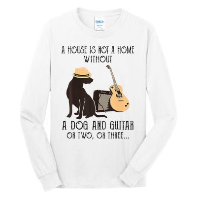 A House Is Not A Home Without A Dog And Guitar Or Two Tall Long Sleeve T-Shirt