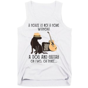 A House Is Not A Home Without A Dog And Guitar Or Two Tank Top