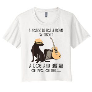 A House Is Not A Home Without A Dog And Guitar Or Two Women's Crop Top Tee