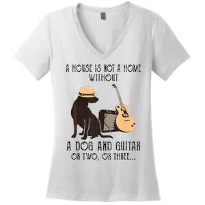 A House Is Not A Home Without A Dog And Guitar Or Two Women's V-Neck T-Shirt