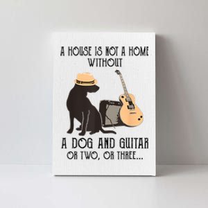 A House Is Not A Home Without A Dog And Guitar Or Two Canvas