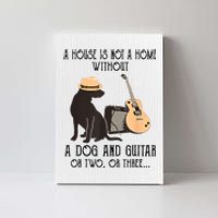 A House Is Not A Home Without A Dog And Guitar Or Two Canvas