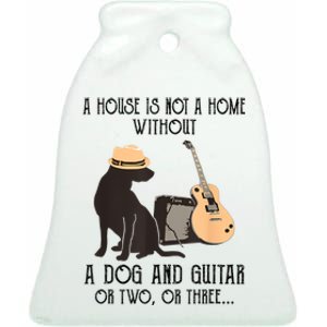 A House Is Not A Home Without A Dog And Guitar Or Two Ceramic Bell Ornament