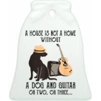 A House Is Not A Home Without A Dog And Guitar Or Two Ceramic Bell Ornament