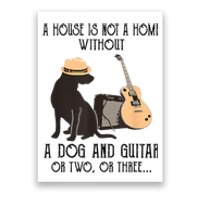 A House Is Not A Home Without A Dog And Guitar Or Two Poster