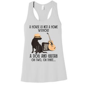 A House Is Not A Home Without A Dog And Guitar Or Two Women's Racerback Tank