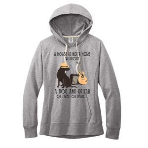 A House Is Not A Home Without A Dog And Guitar Or Two Women's Fleece Hoodie