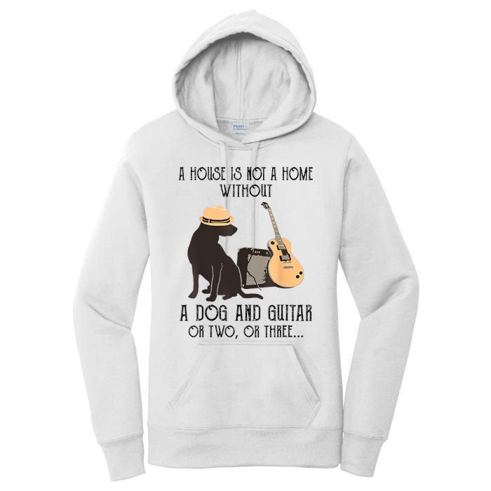 A House Is Not A Home Without A Dog And Guitar Or Two Women's Pullover Hoodie