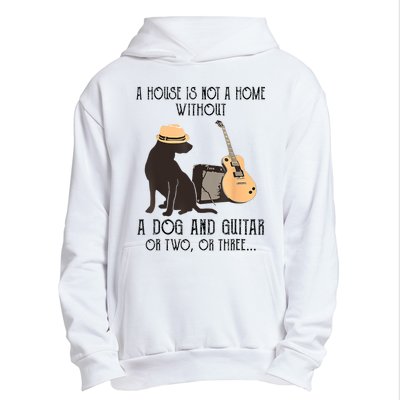 A House Is Not A Home Without A Dog And Guitar Or Two Urban Pullover Hoodie