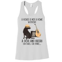 A House Is Not A Home Without A Dog And Guitar Or Two Women's Racerback Tank