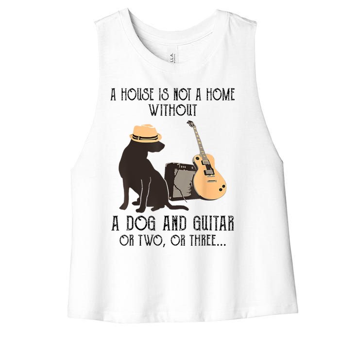 A House Is Not A Home Without A Dog And Guitar Or Two Women's Racerback Cropped Tank