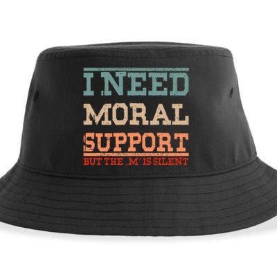 Adult Humor I Need Moral Support But The M Is Silent Funny Sustainable Bucket Hat