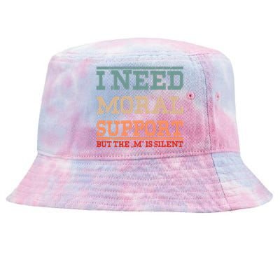 Adult Humor I Need Moral Support But The M Is Silent Funny Tie-Dyed Bucket Hat