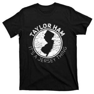 Aylor Ham It Is Jersey Hing Aylor Ham Pork Roll Nj T-Shirt