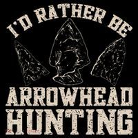 Arrowhead Hunter ID Rather Be Arrowhead Hunting T-Shirt