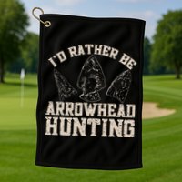 Arrowhead Hunter ID Rather Be Arrowhead Hunting Golf Towel