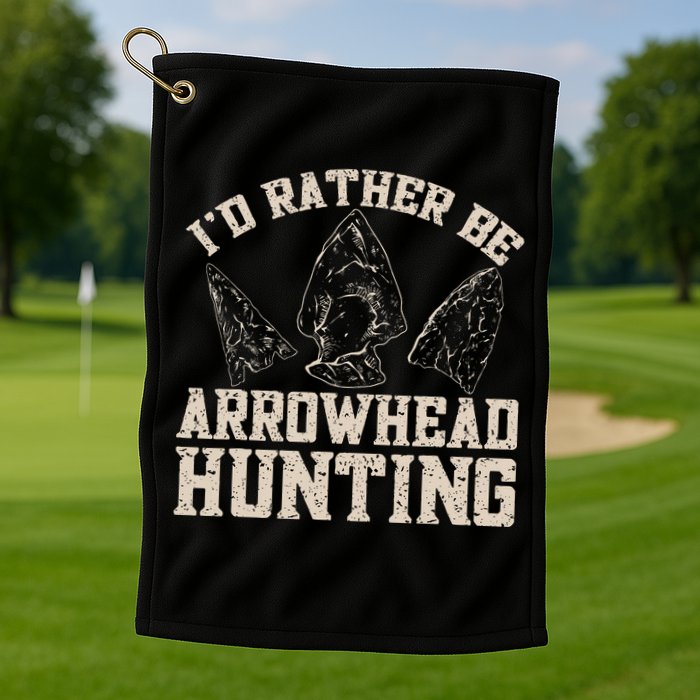 Arrowhead Hunter ID Rather Be Arrowhead Hunting Golf Towel