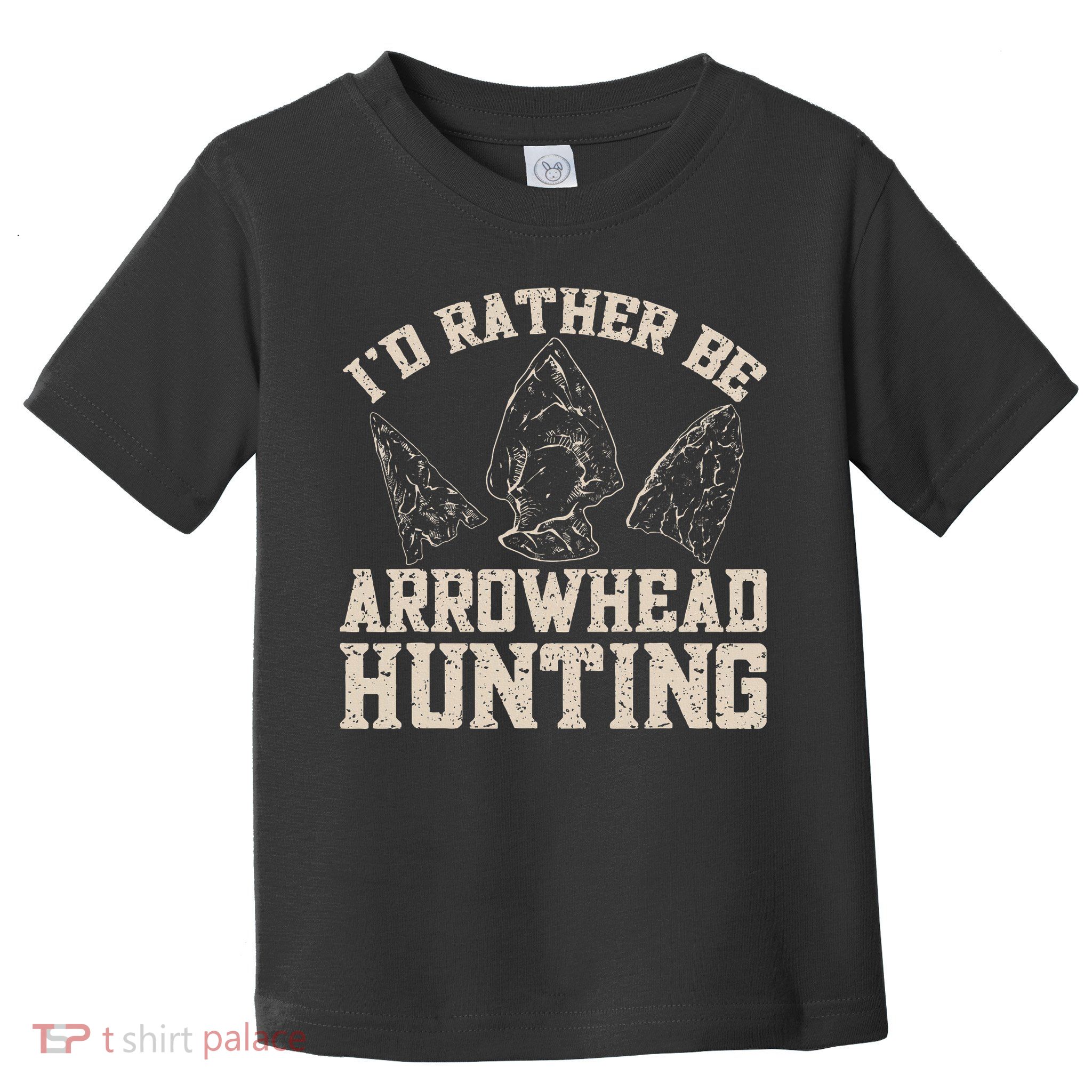 Arrowhead Hunter ID Rather Be Arrowhead Hunting Toddler T-Shirt