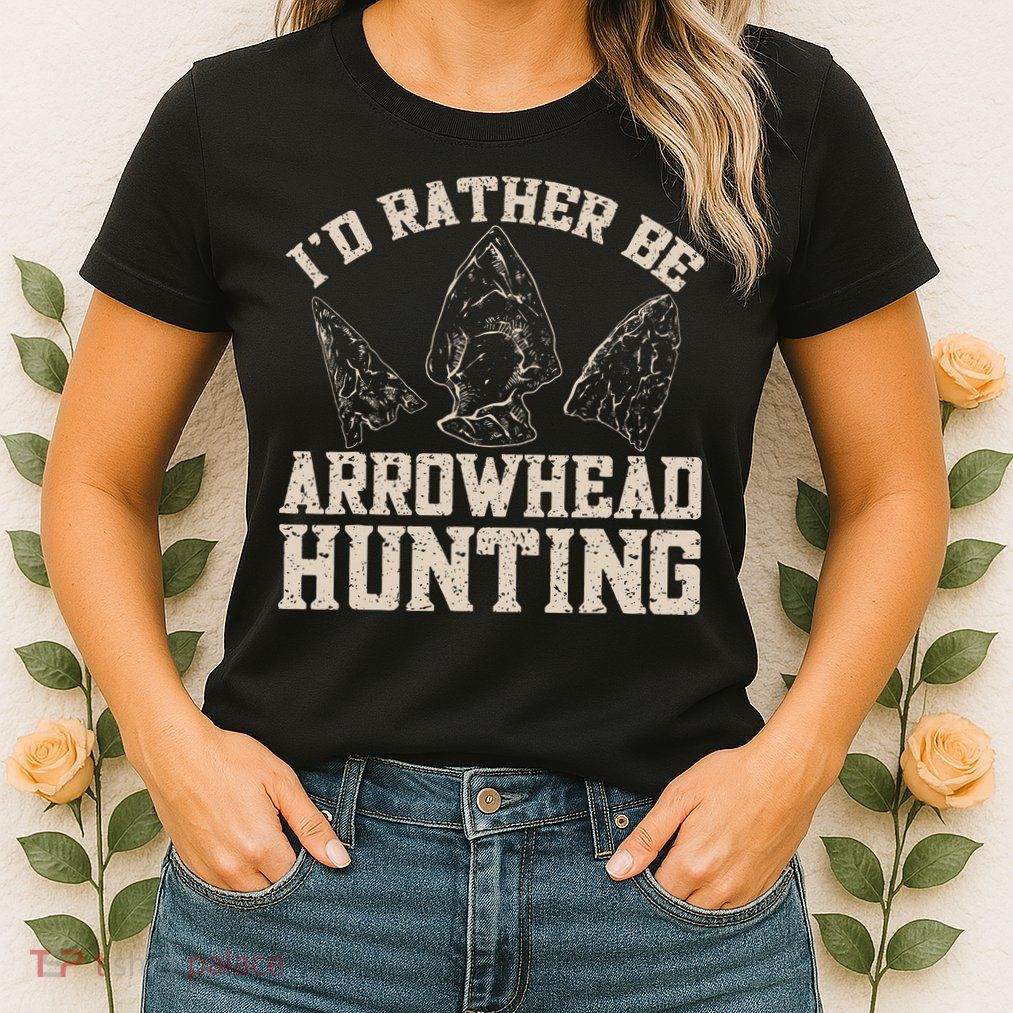Arrowhead Hunter ID Rather Be Arrowhead Hunting Womens T-Shirt