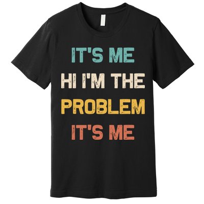 Anti Hero Its Me Hi Im The Problem Its Me Retro Vintage Premium T-Shirt