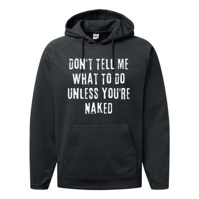 Adult Humor I Do What I Want Unless Youre Naked Performance Fleece Hoodie