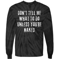 Adult Humor I Do What I Want Unless Youre Naked Tie-Dye Long Sleeve Shirt