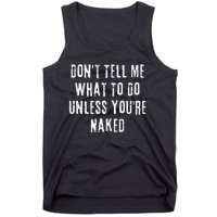 Adult Humor I Do What I Want Unless Youre Naked Tank Top