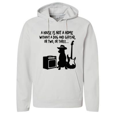 A House Is Not A Home Without A Dog And Guitar Or Two Greate Performance Fleece Hoodie