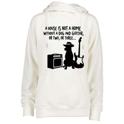 A House Is Not A Home Without A Dog And Guitar Or Two Greate Womens Funnel Neck Pullover Hood