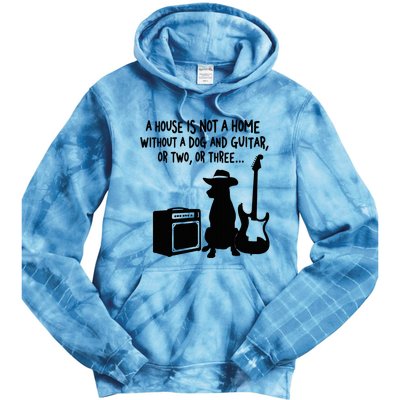 A House Is Not A Home Without A Dog And Guitar Or Two Greate Tie Dye Hoodie