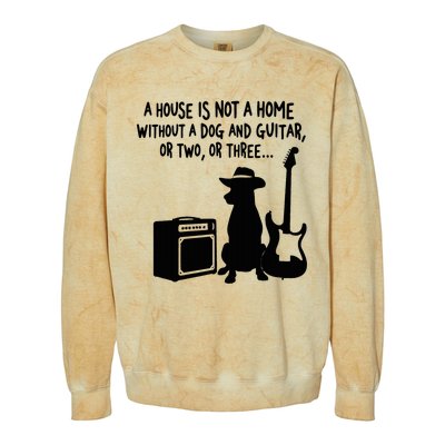 A House Is Not A Home Without A Dog And Guitar Or Two Greate Colorblast Crewneck Sweatshirt