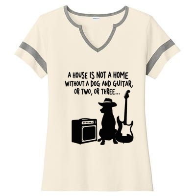 A House Is Not A Home Without A Dog And Guitar Or Two Greate Ladies Halftime Notch Neck Tee