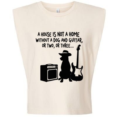 A House Is Not A Home Without A Dog And Guitar Or Two Greate Garment-Dyed Women's Muscle Tee