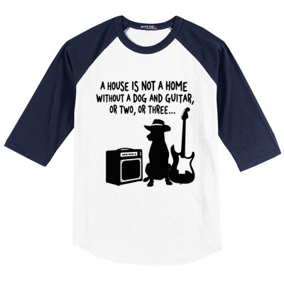 A House Is Not A Home Without A Dog And Guitar Or Two Greate Baseball Sleeve Shirt