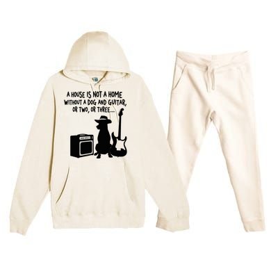 A House Is Not A Home Without A Dog And Guitar Or Two Greate Premium Hooded Sweatsuit Set