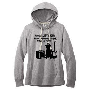 A House Is Not A Home Without A Dog And Guitar Or Two Greate Women's Fleece Hoodie