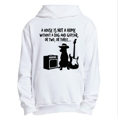 A House Is Not A Home Without A Dog And Guitar Or Two Greate Urban Pullover Hoodie