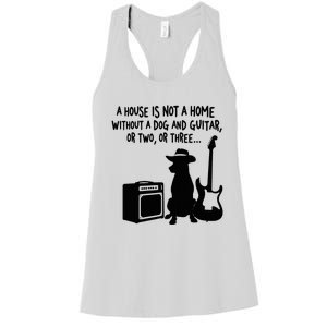 A House Is Not A Home Without A Dog And Guitar Or Two Greate Women's Racerback Tank