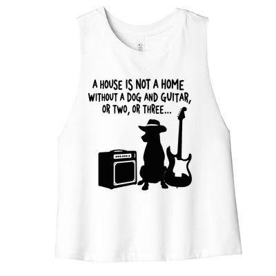 A House Is Not A Home Without A Dog And Guitar Or Two Greate Women's Racerback Cropped Tank