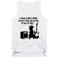 A House Is Not A Home Without A Dog And Guitar Or Two Greate Tank Top