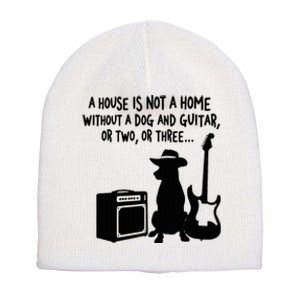 A House Is Not A Home Without A Dog And Guitar Or Two Greate Short Acrylic Beanie