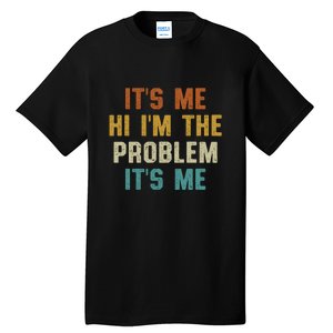 Anti Hero Its Me Hi Im The Problem Its Me Tall T-Shirt