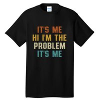 Anti Hero Its Me Hi Im The Problem Its Me Tall T-Shirt