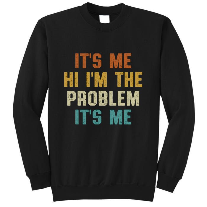 Anti Hero Its Me Hi Im The Problem Its Me Tall Sweatshirt